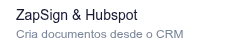 ZapSign & HubspotCria documentos desde o CRM