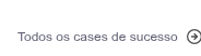 Todos os cases de sucesso